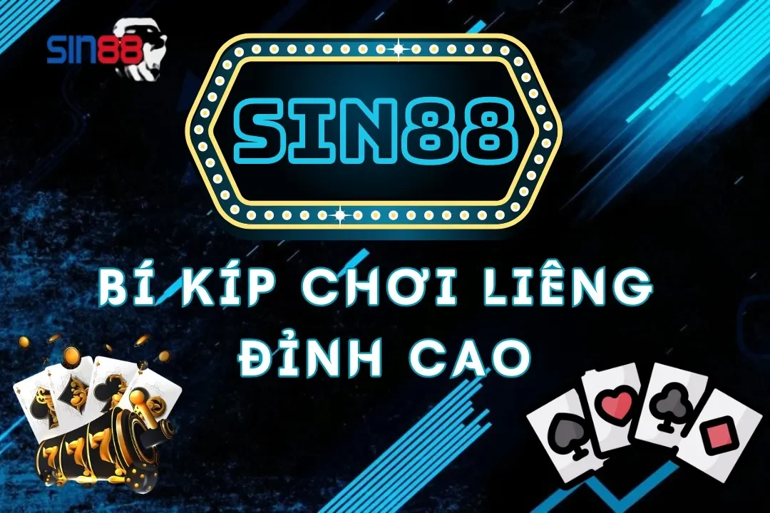 Bí kíp chơi Liêng Sin88 đỉnh cao