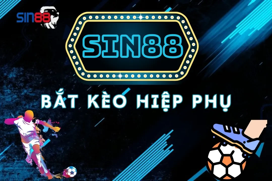 Kèo Hiệp Phụ Sin88