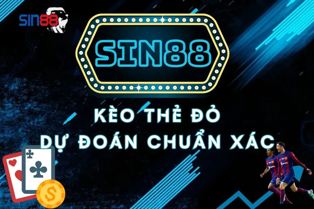 kèo thẻ đỏ Sin88