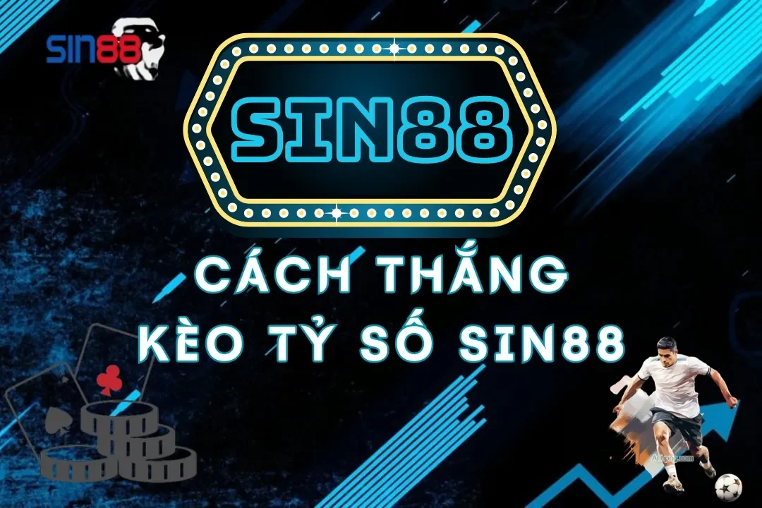 Kèo tỷ số Sin88