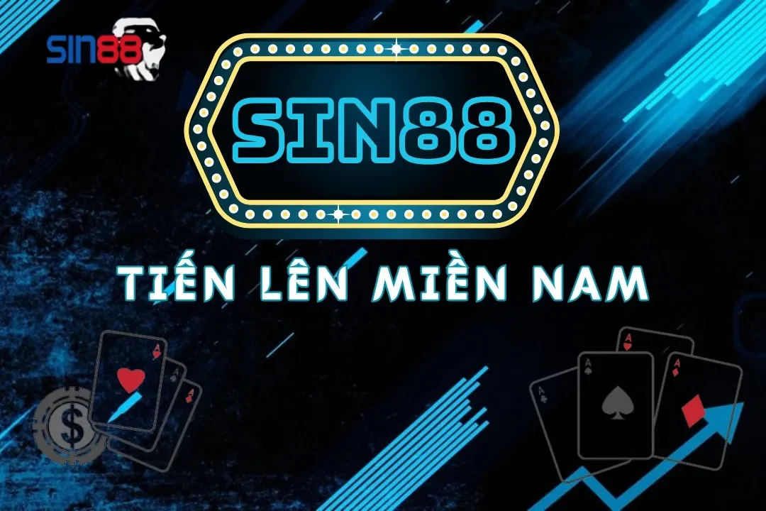 Trải Nghiệm Tiến Lên Miền Nam Sin88